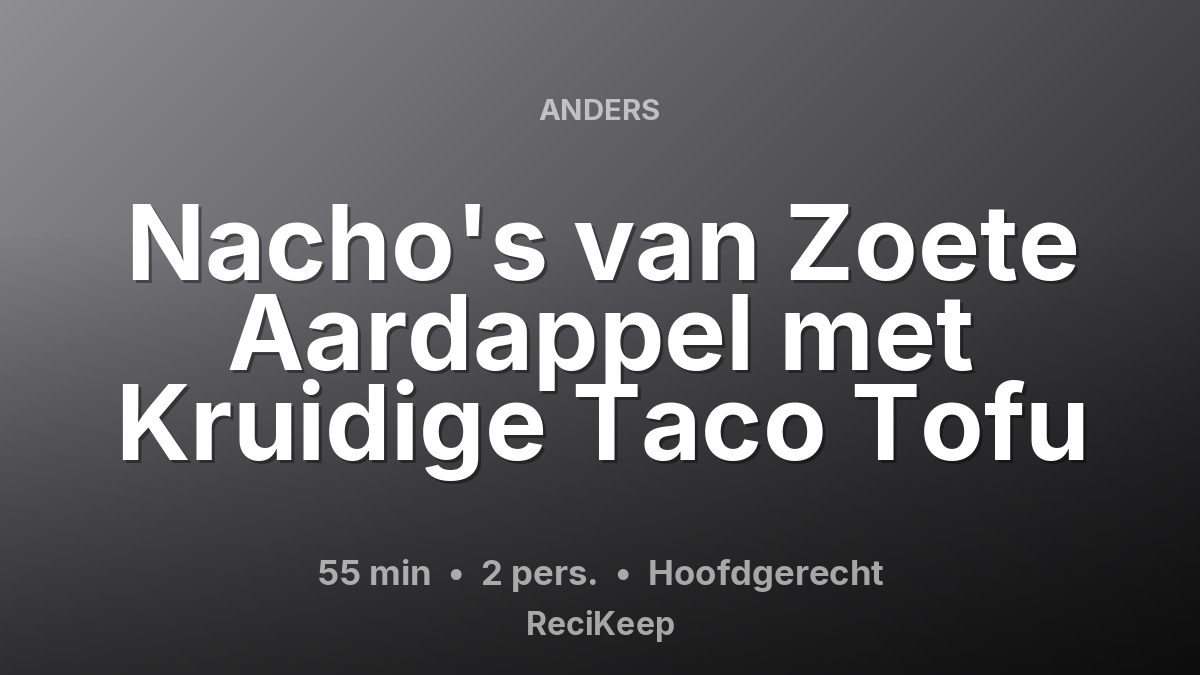 Receptkaart Nacho's van Zoete Aardappel met Kruidige Taco Tofu – Hoofdgerecht