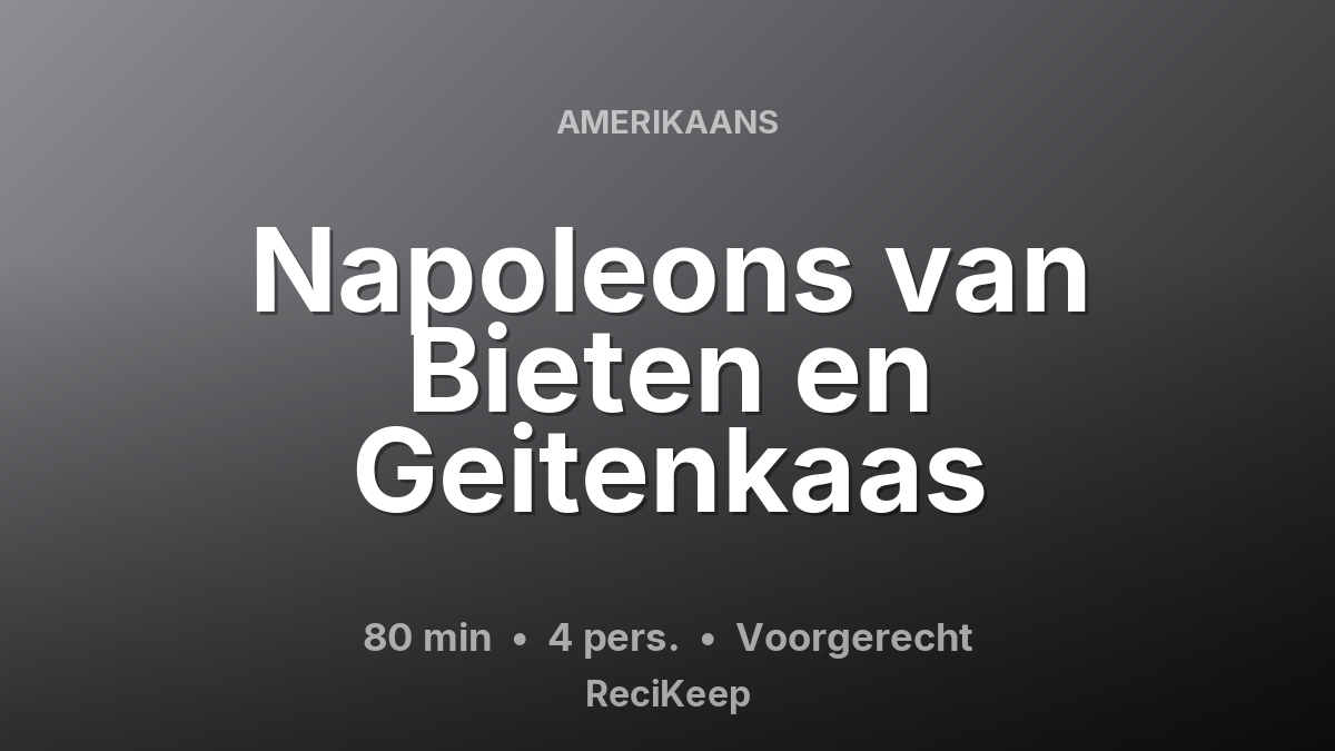 Receptkaart Napoleons van Bieten en Geitenkaas – Voorgerecht