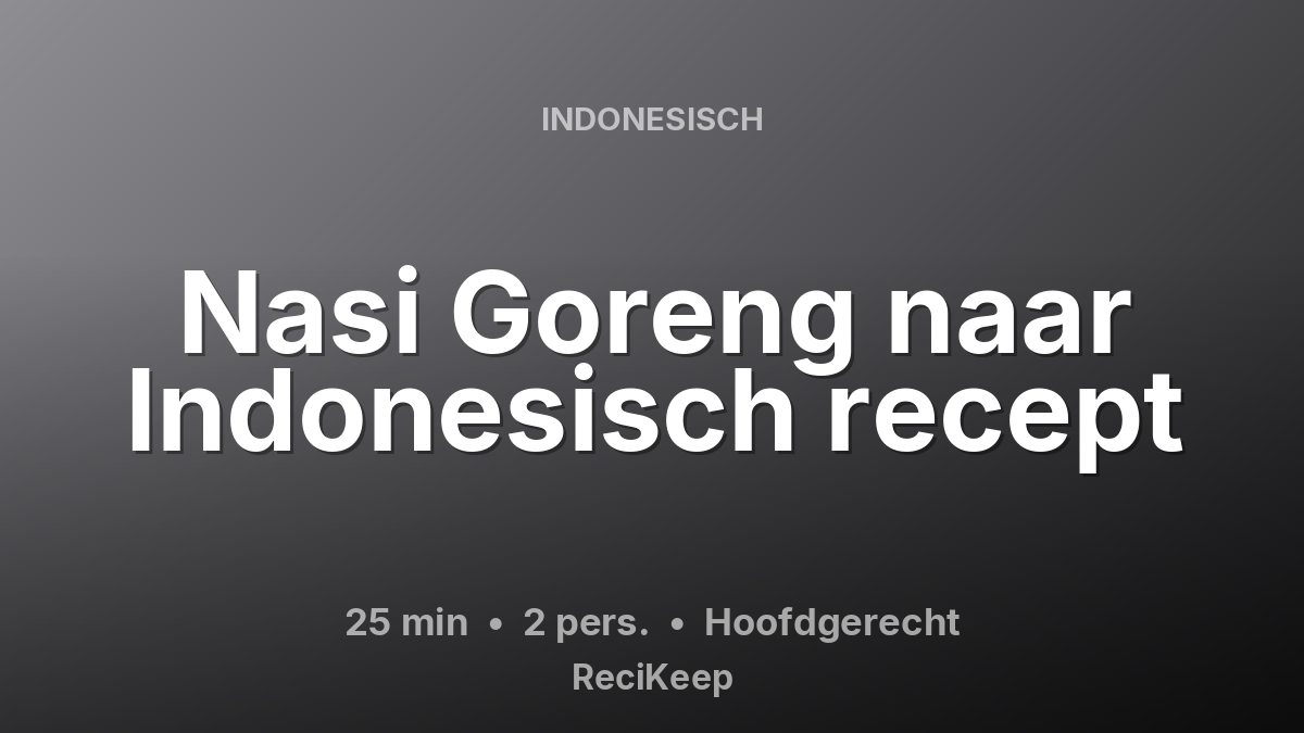 Receptkaart Nasi Goreng naar Indonesisch recept – Hoofdgerecht
