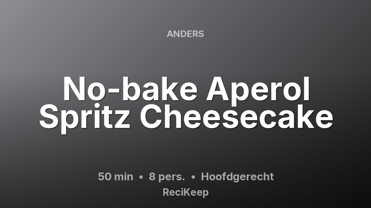 Receptkaart No-bake Aperol Spritz Cheesecake – Hoofdgerecht