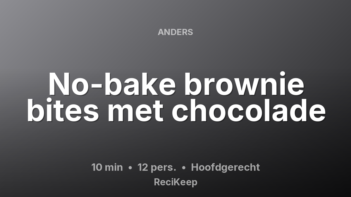Receptkaart No-bake brownie bites met chocolade – Hoofdgerecht