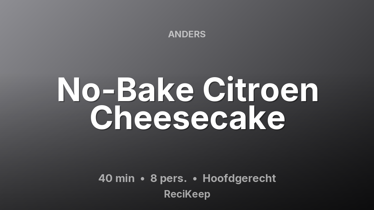 Receptkaart No-Bake Citroen Cheesecake – Hoofdgerecht