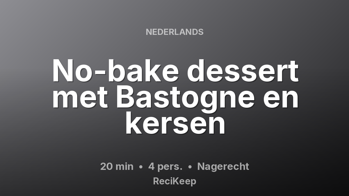 Receptkaart No-bake dessert met Bastogne en kersen – Nagerecht