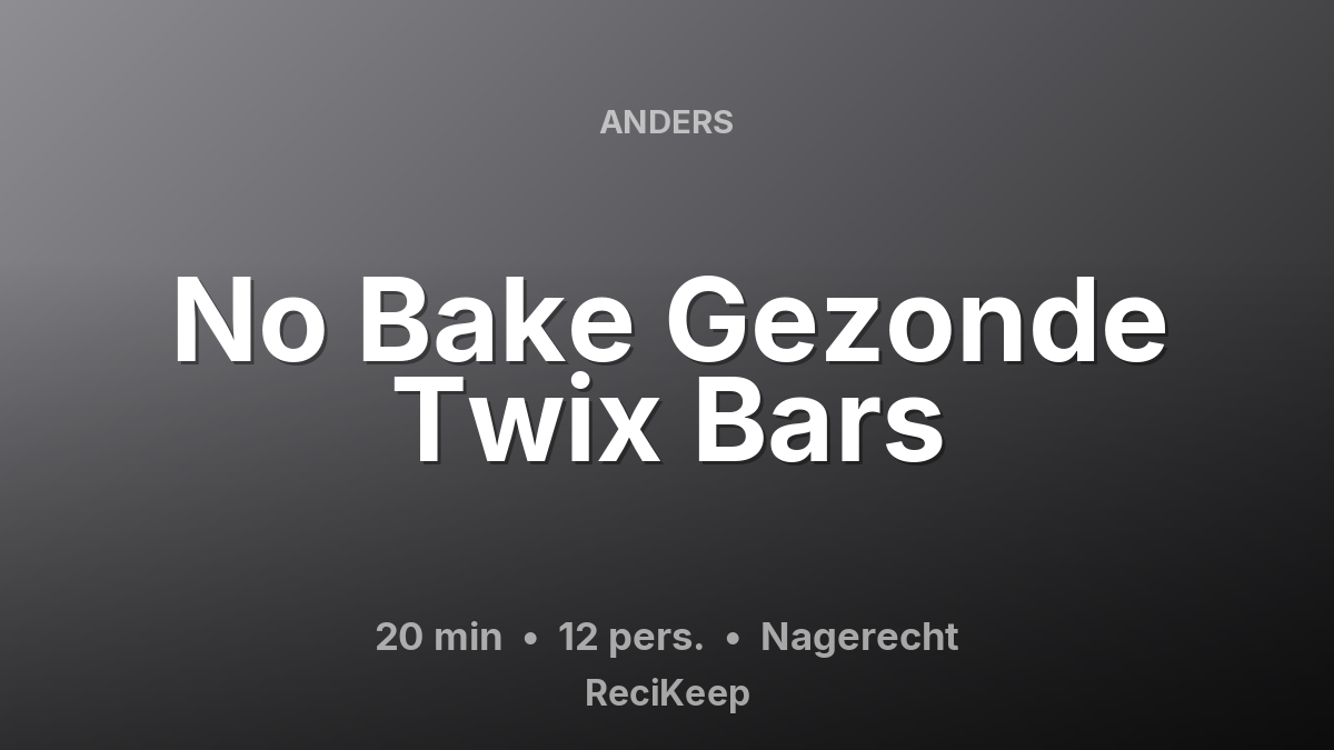 Receptkaart No Bake Gezonde Twix Bars – Nagerecht