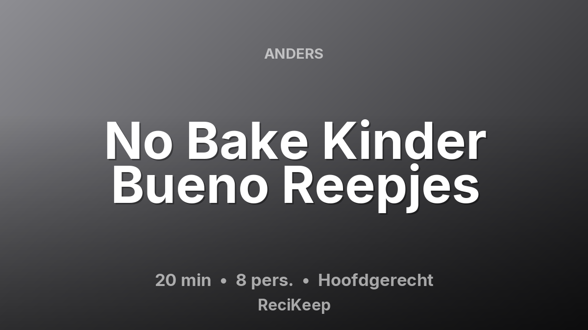 Receptkaart No Bake Kinder Bueno Reepjes – Hoofdgerecht