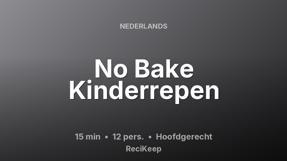 Receptkaart No Bake Kinderrepen – Hoofdgerecht