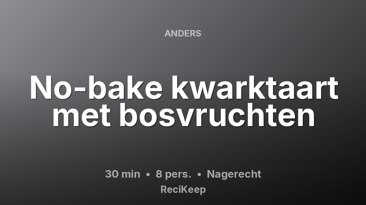 Receptkaart No-bake kwarktaart met bosvruchten – Nagerecht