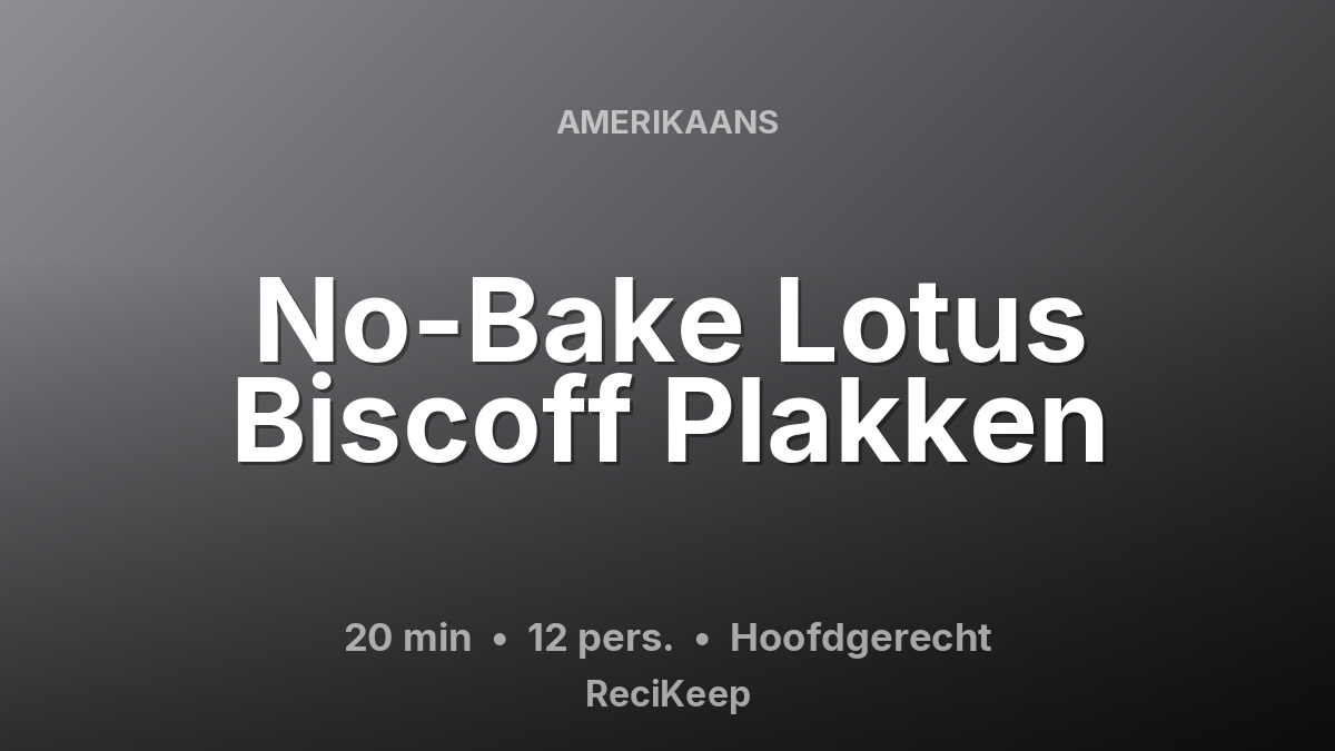 Receptkaart No-Bake Lotus Biscoff Plakken – Hoofdgerecht