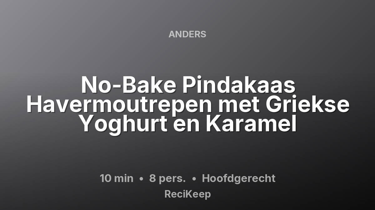 Receptkaart No-Bake Pindakaas Havermoutrepen met Griekse Yoghurt en Karamel – Hoofdgerecht