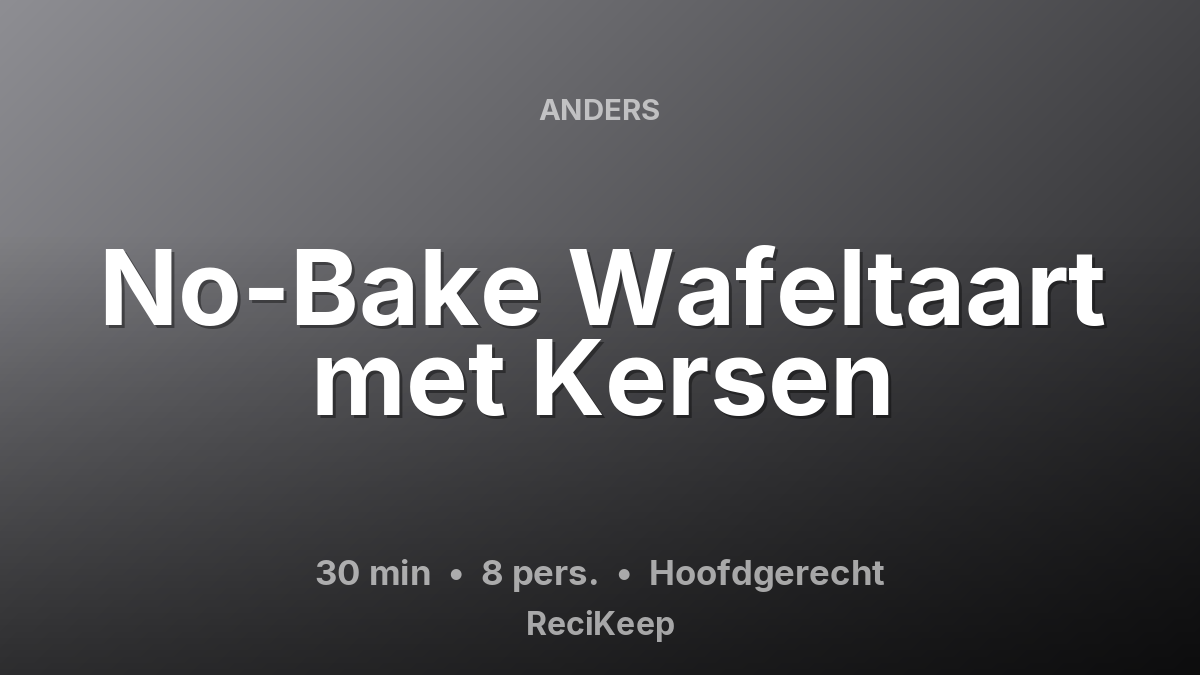 Receptkaart No-Bake Wafeltaart met Kersen – Hoofdgerecht