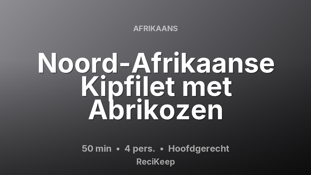 Receptkaart Noord-Afrikaanse Kipfilet met Abrikozen – Hoofdgerecht