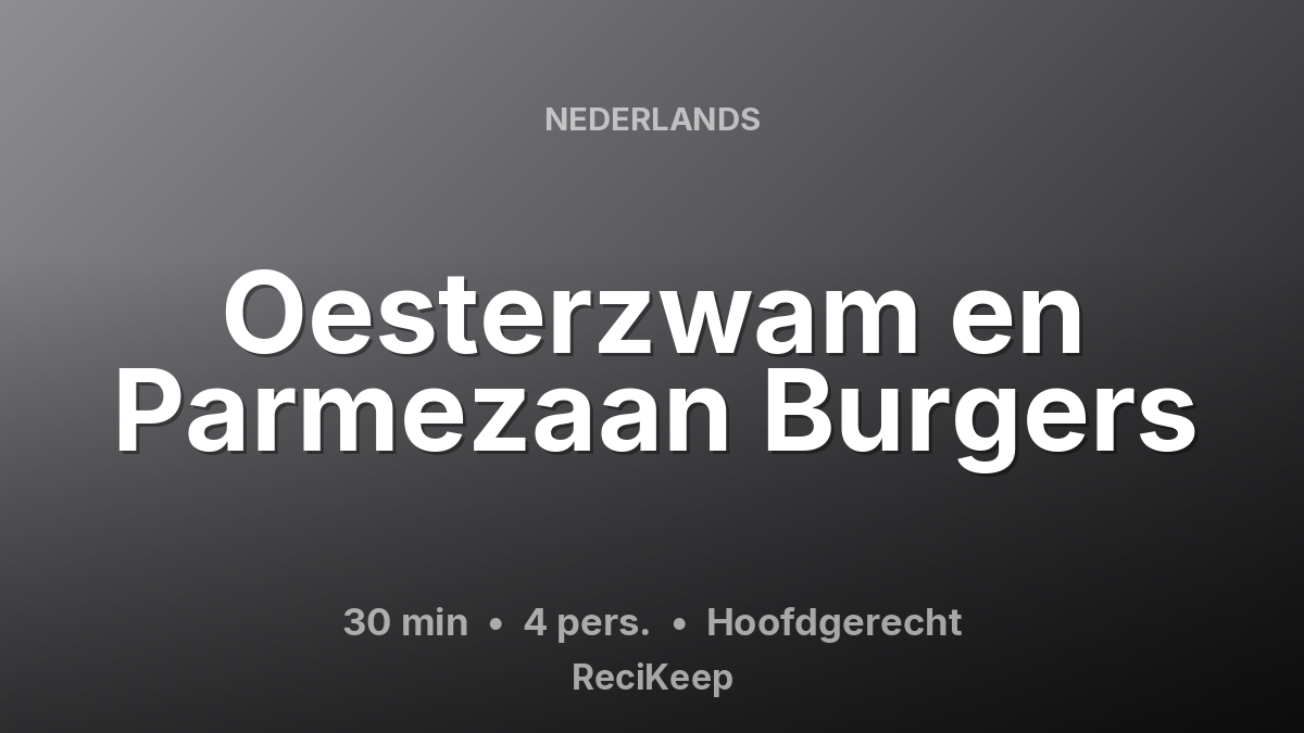 Receptkaart Oesterzwam en Parmezaan Burgers – Hoofdgerecht