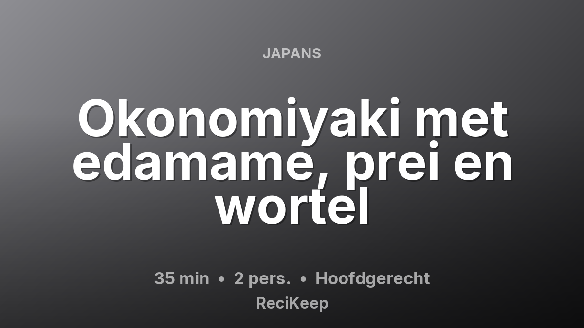 Receptkaart Okonomiyaki met edamame, prei en wortel – Hoofdgerecht