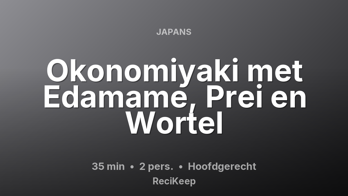 Receptkaart Okonomiyaki met Edamame, Prei en Wortel – Hoofdgerecht