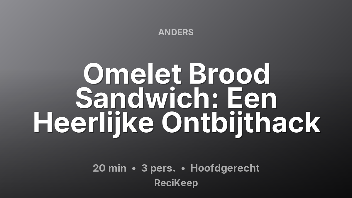 Receptkaart Omelet Brood Sandwich: Een Heerlijke Ontbijthack – Hoofdgerecht
