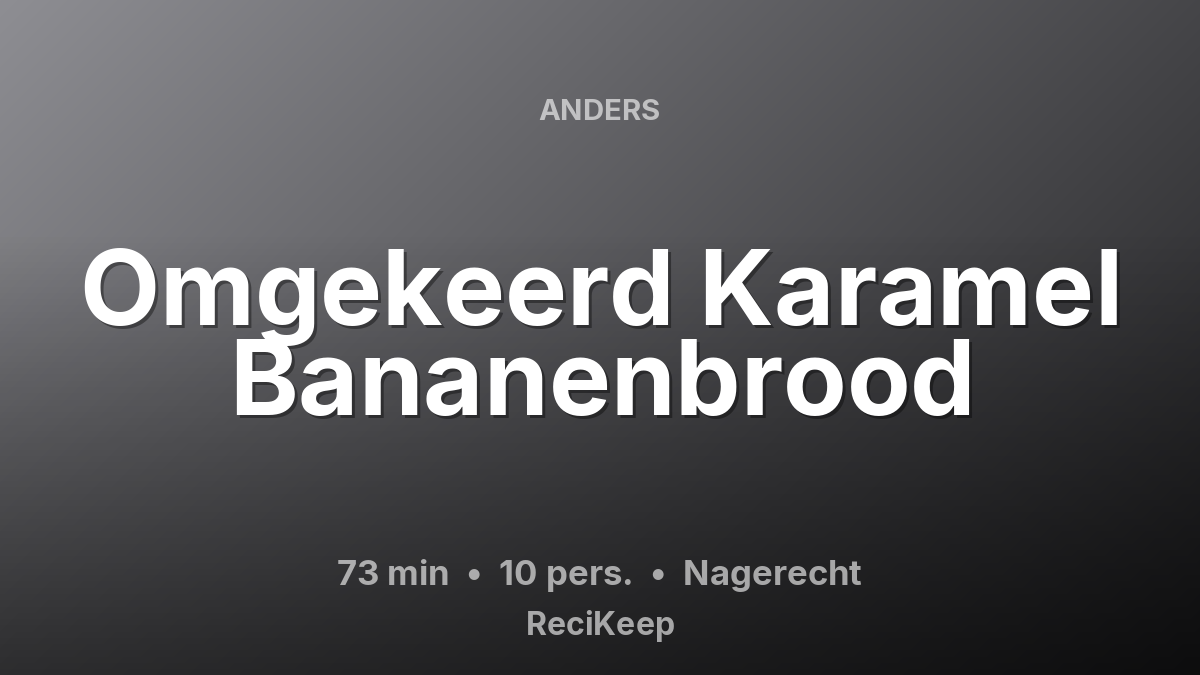 Receptkaart Omgekeerd Karamel Bananenbrood – Nagerecht
