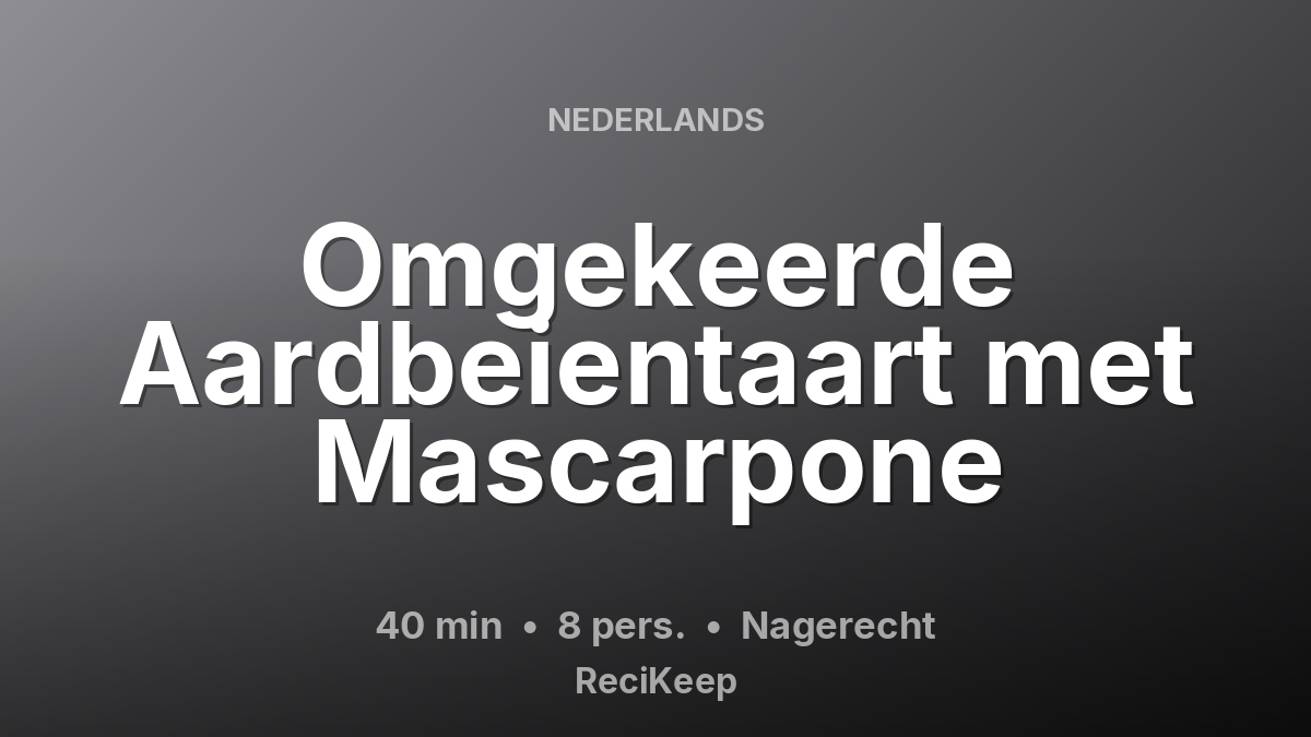 Receptkaart Omgekeerde Aardbeientaart met Mascarpone – Nagerecht