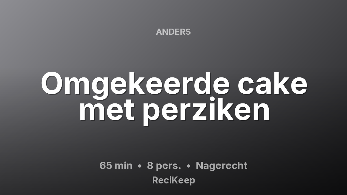 Receptkaart Omgekeerde cake met perziken – Nagerecht