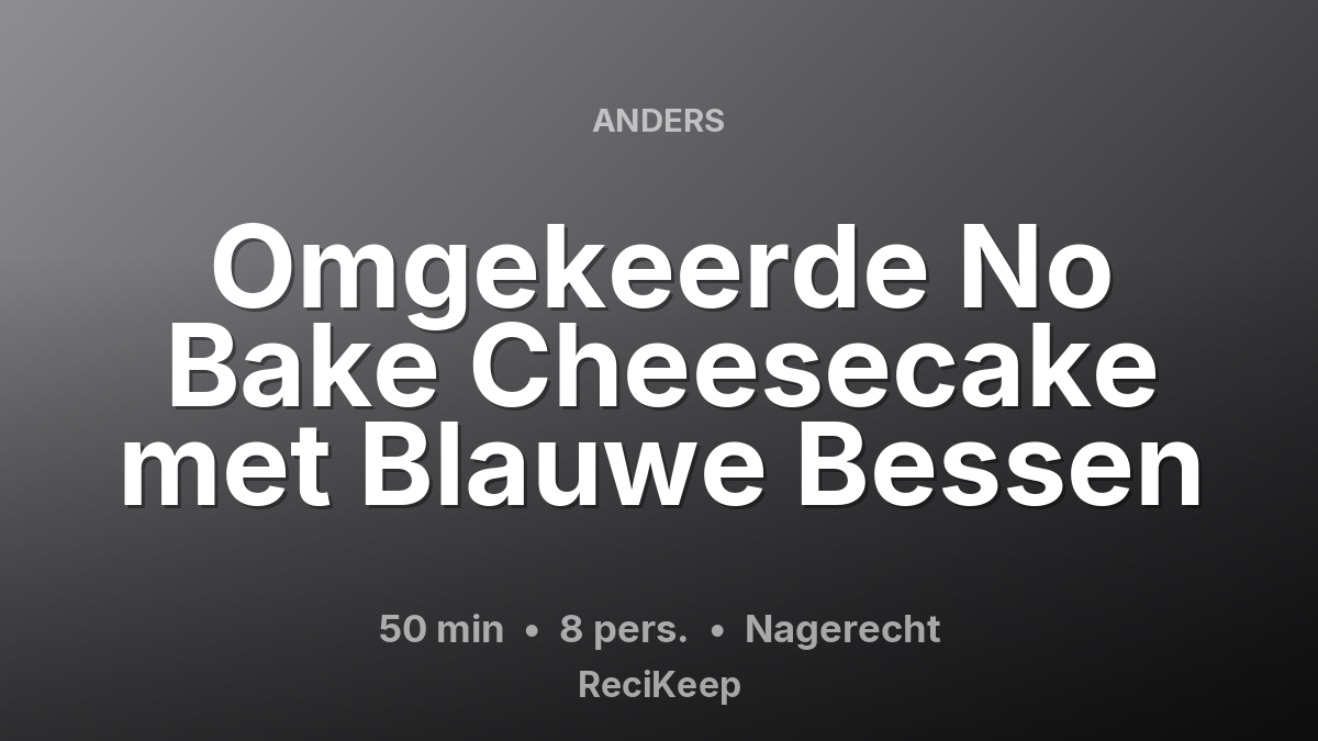 Receptkaart Omgekeerde No Bake Cheesecake met Blauwe Bessen – Nagerecht
