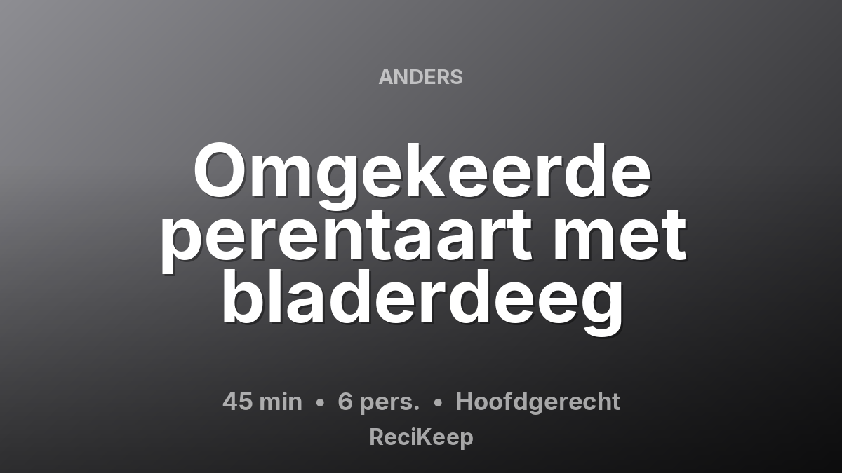 Receptkaart Omgekeerde perentaart met bladerdeeg – Hoofdgerecht
