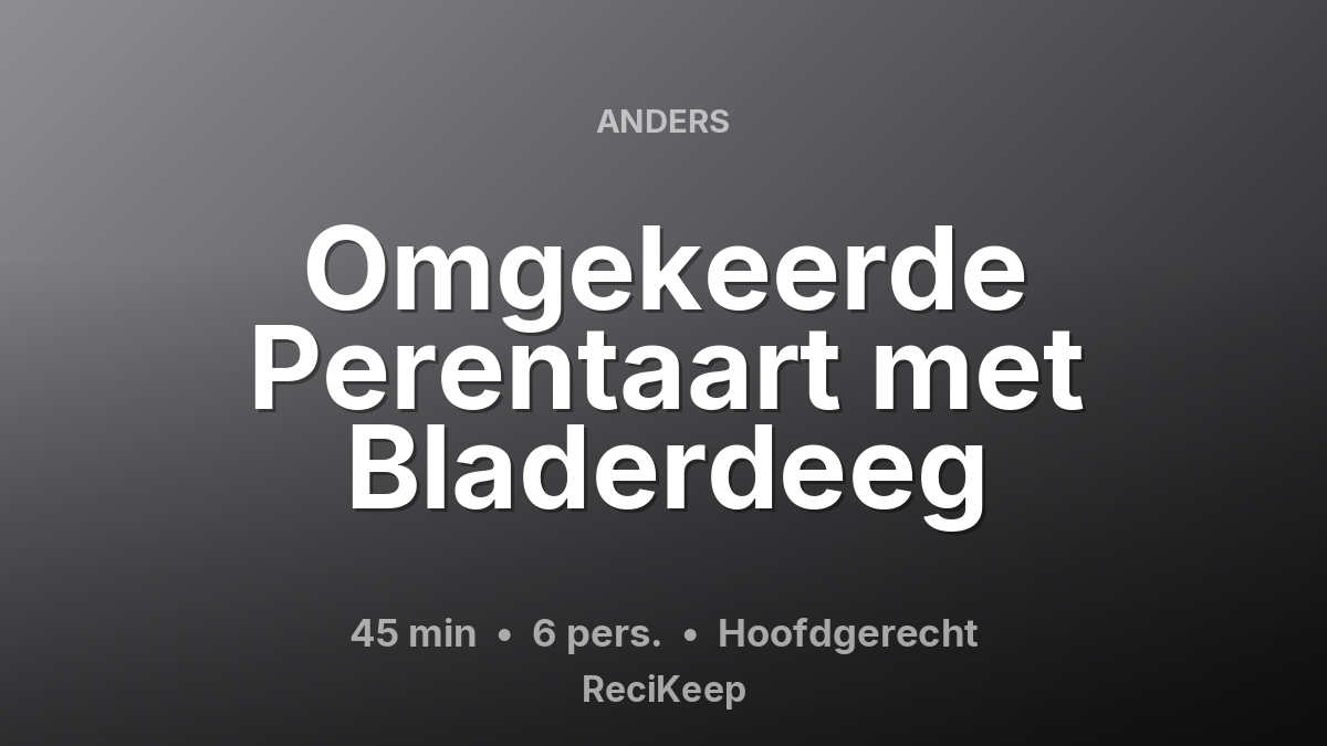 Receptkaart Omgekeerde Perentaart met Bladerdeeg – Hoofdgerecht