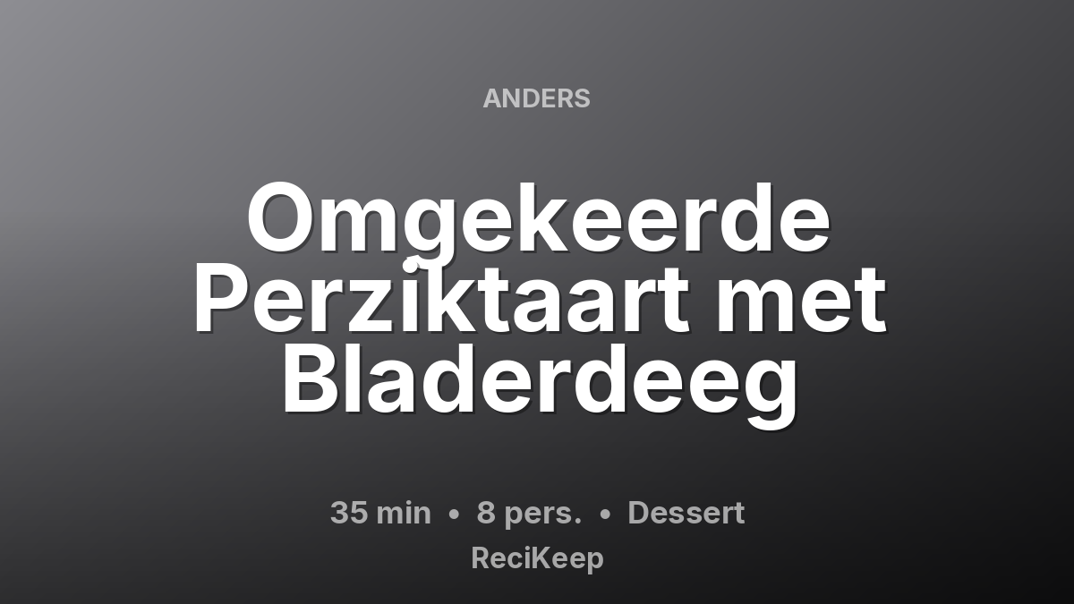 Receptkaart Omgekeerde Perziktaart met Bladerdeeg – Dessert