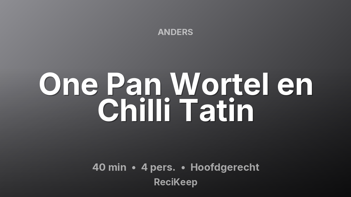 Receptkaart One Pan Wortel en Chilli Tatin – Hoofdgerecht
