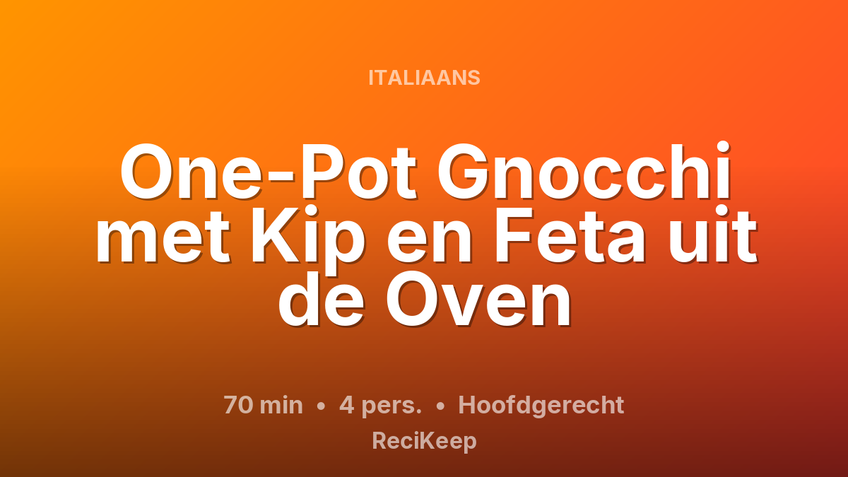 Receptkaart One-Pot Gnocchi met Kip en Feta uit de Oven – Hoofdgerecht