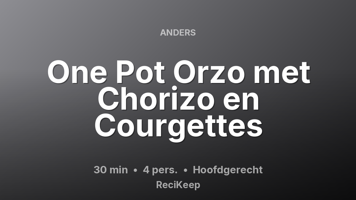Receptkaart One Pot Orzo met Chorizo en Courgettes – Hoofdgerecht