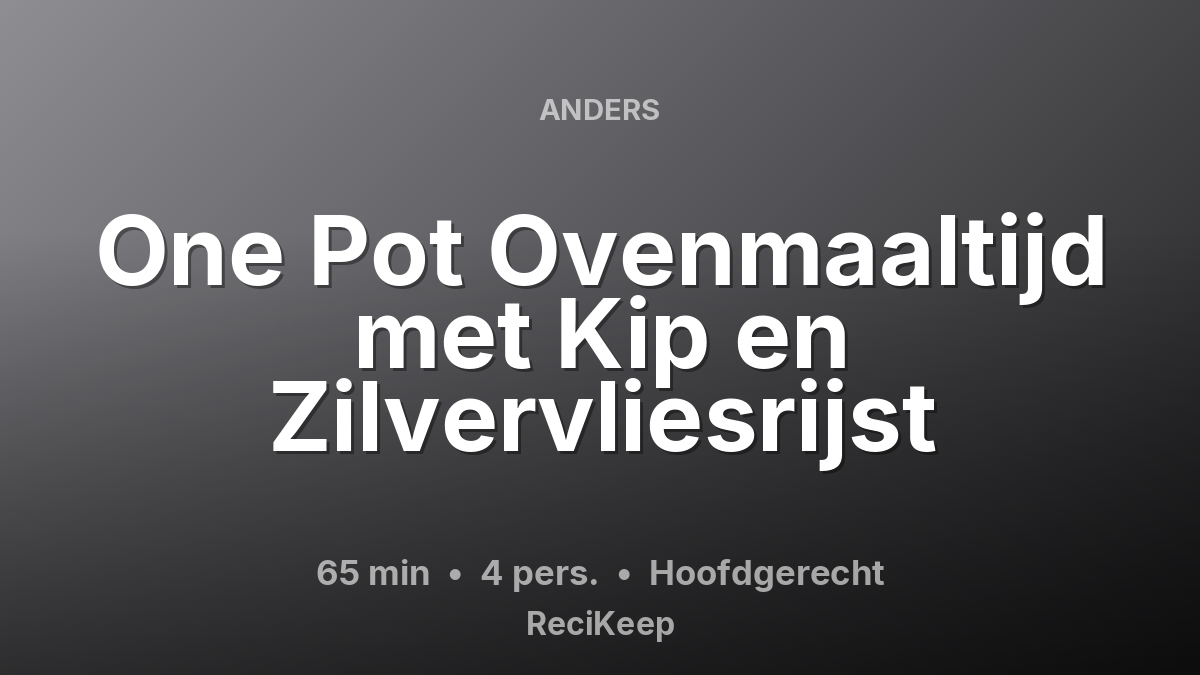 Receptkaart One Pot Ovenmaaltijd met Kip en Zilvervliesrijst – Hoofdgerecht