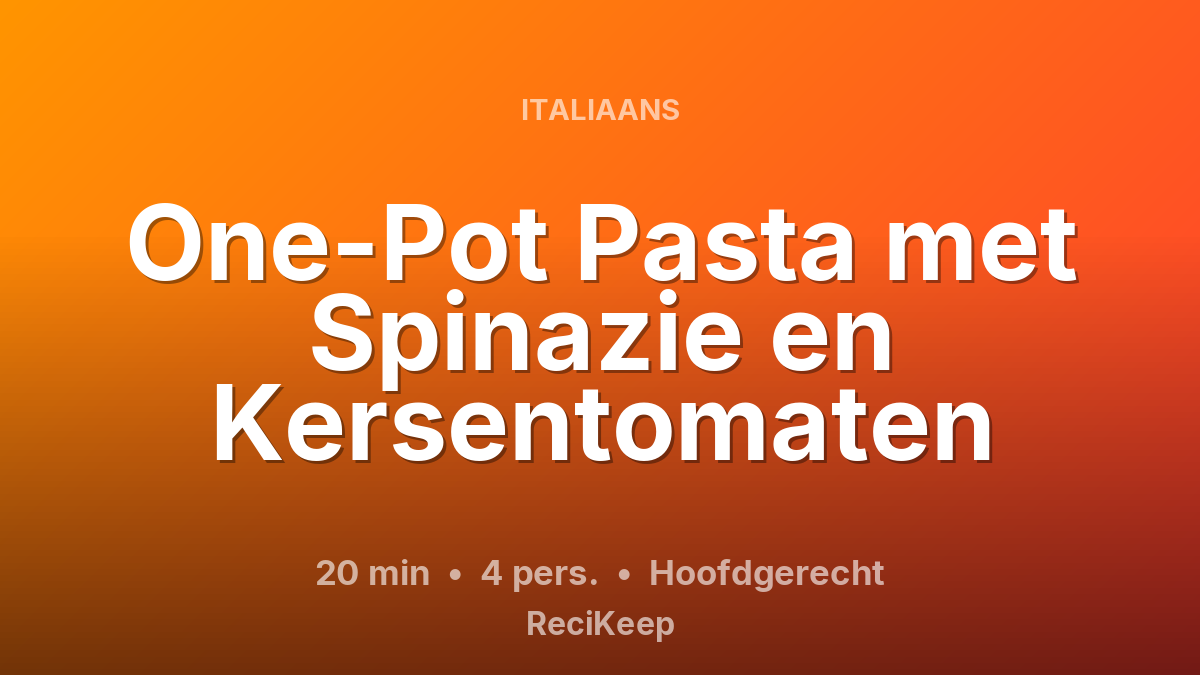 Receptkaart One-Pot Pasta met Spinazie en Kersentomaten – Hoofdgerecht