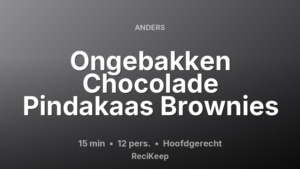 Receptkaart Ongebakken Chocolade Pindakaas Brownies – Hoofdgerecht