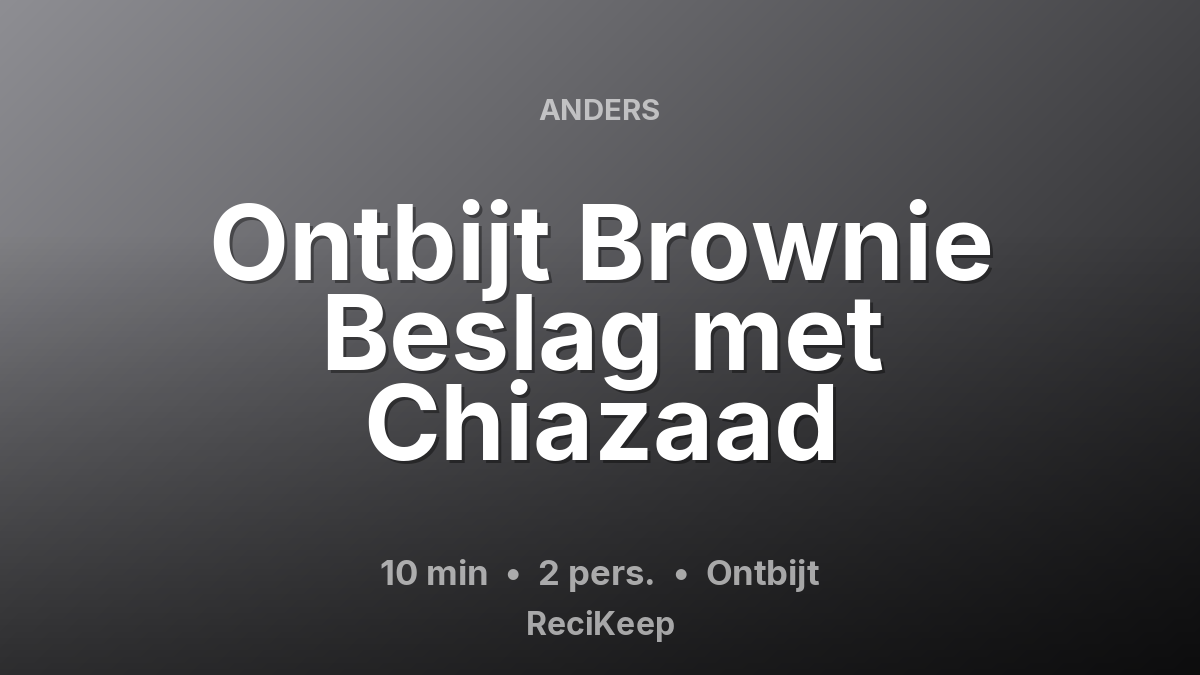 Receptkaart Ontbijt Brownie Beslag met Chiazaad – Ontbijt