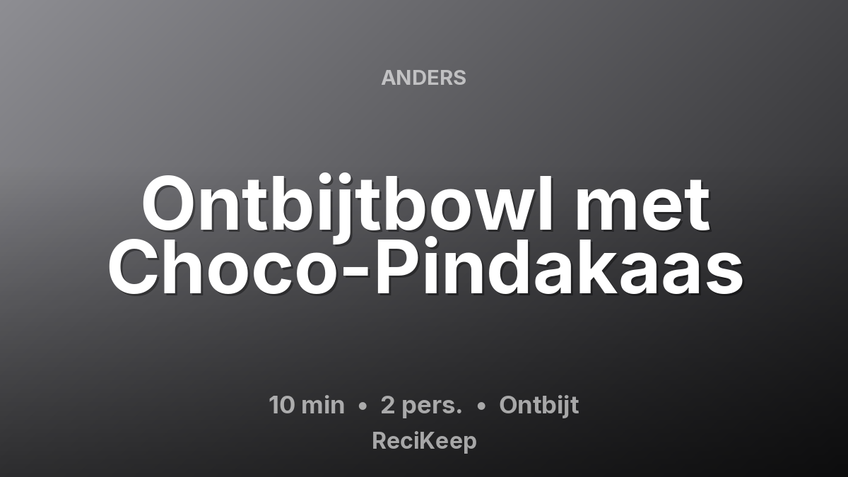 Receptkaart Ontbijtbowl met Choco-Pindakaas – Ontbijt
