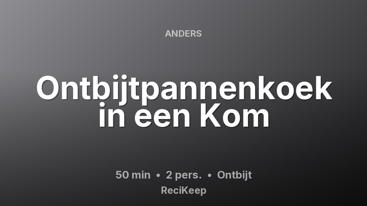 Receptkaart Ontbijtpannenkoek in een Kom – Ontbijt