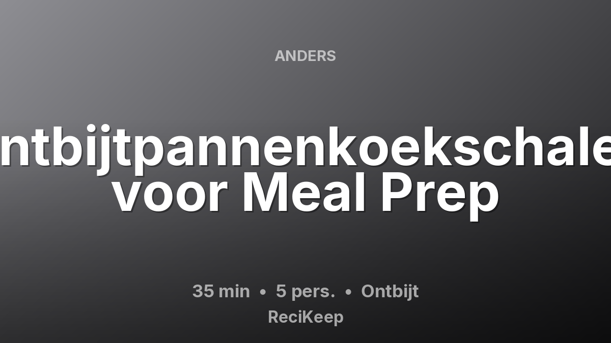 Receptkaart Ontbijtpannenkoekschalen voor Meal Prep – Ontbijt