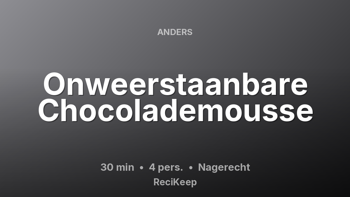 Receptkaart Onweerstaanbare Chocolademousse – Nagerecht