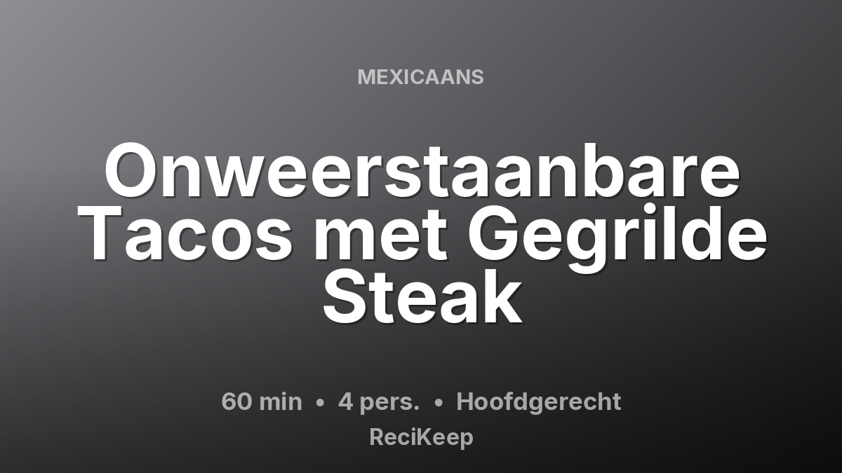 Receptkaart Onweerstaanbare Tacos met Gegrilde Steak – Hoofdgerecht