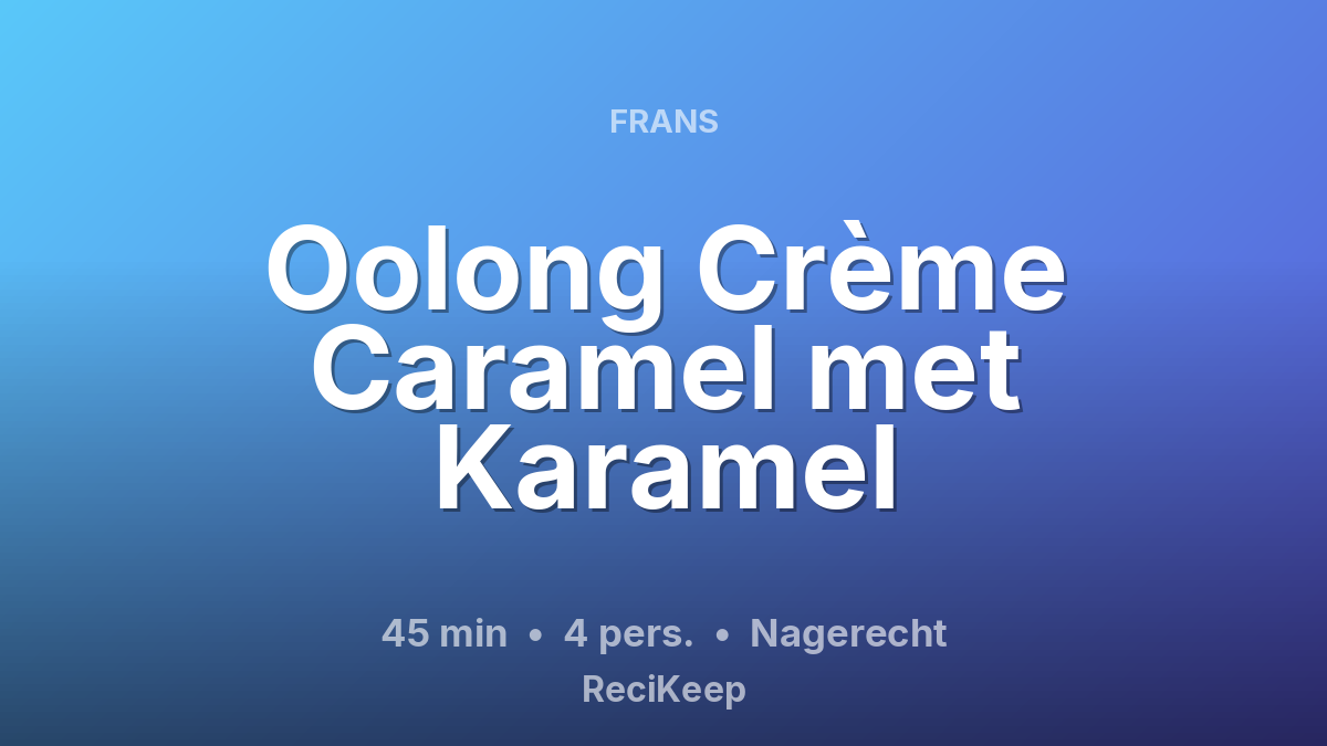 Receptkaart Oolong Crème Caramel met Karamel – Nagerecht