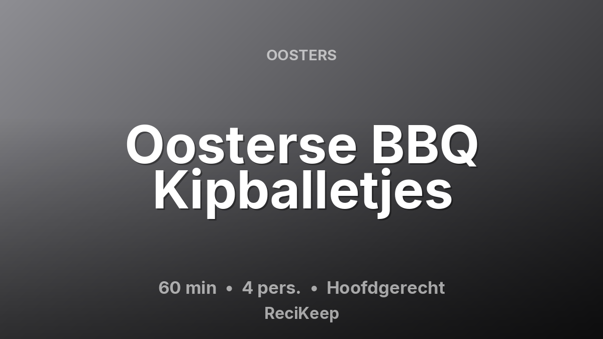 Receptkaart Oosterse BBQ Kipballetjes – Hoofdgerecht
