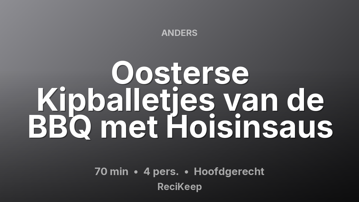 Receptkaart Oosterse Kipballetjes van de BBQ met Hoisinsaus – Hoofdgerecht