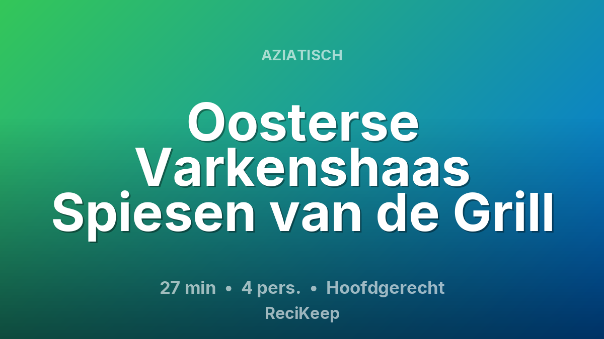 Receptkaart Oosterse Varkenshaas Spiesen van de Grill – Hoofdgerecht