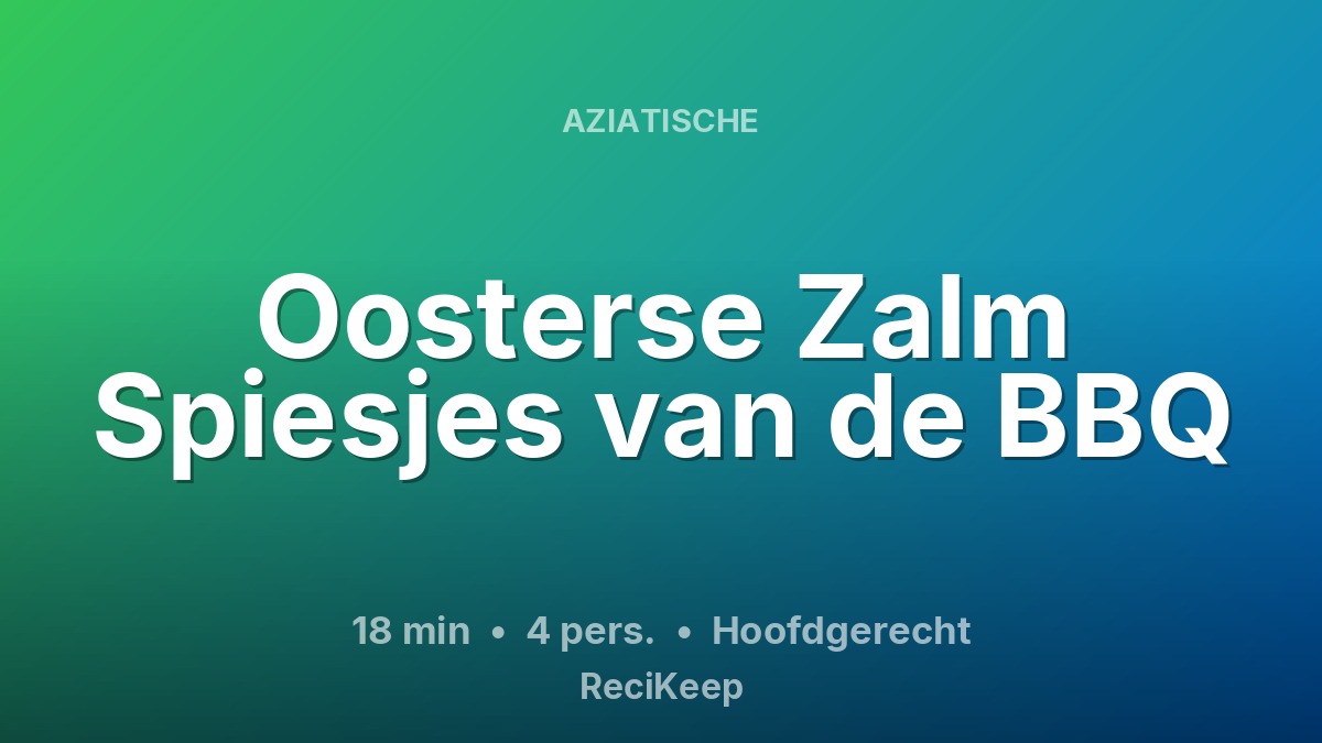 Receptkaart Oosterse Zalm Spiesjes van de BBQ – Hoofdgerecht