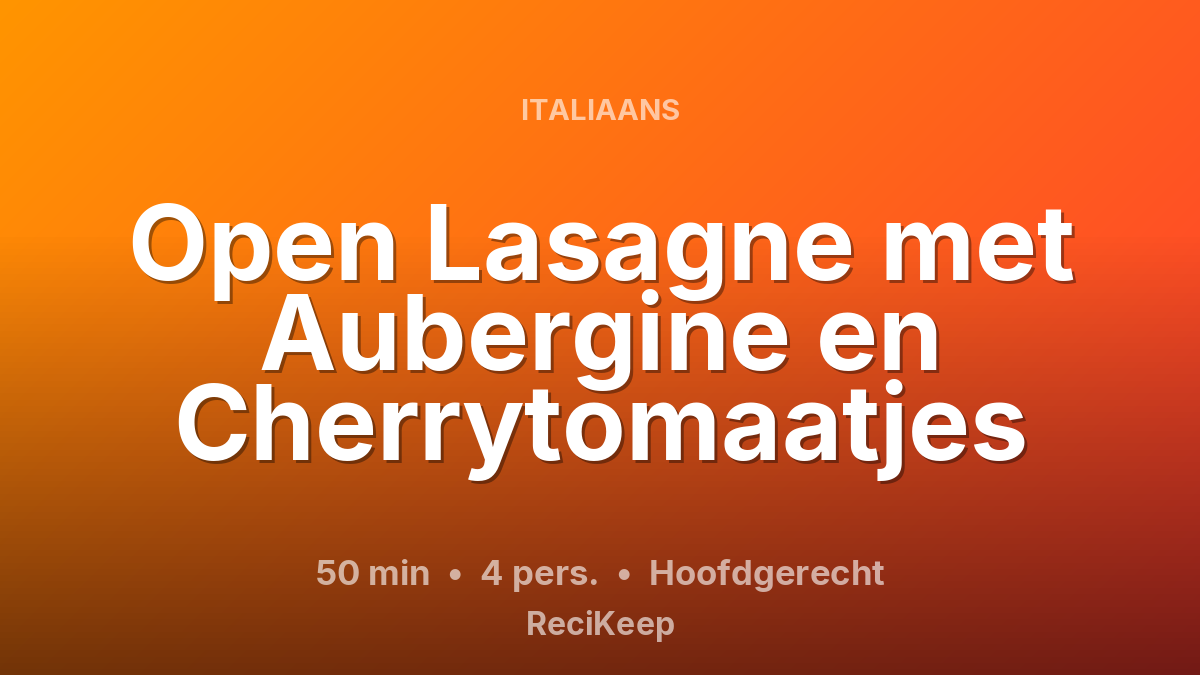 Receptkaart Open Lasagne met Aubergine en Cherrytomaatjes – Hoofdgerecht
