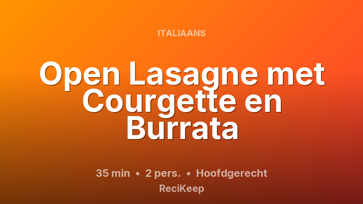 Receptkaart Open Lasagne met Courgette en Burrata – Hoofdgerecht