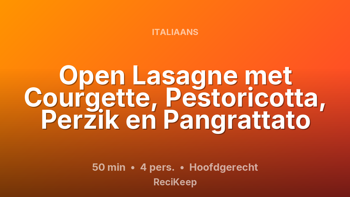 Receptkaart Open Lasagne met Courgette, Pestoricotta, Perzik en Pangrattato – Hoofdgerecht