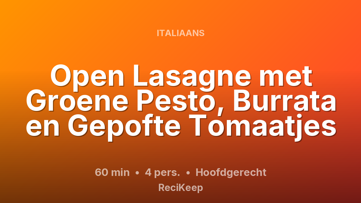 Receptkaart Open Lasagne met Groene Pesto, Burrata en Gepofte Tomaatjes – Hoofdgerecht