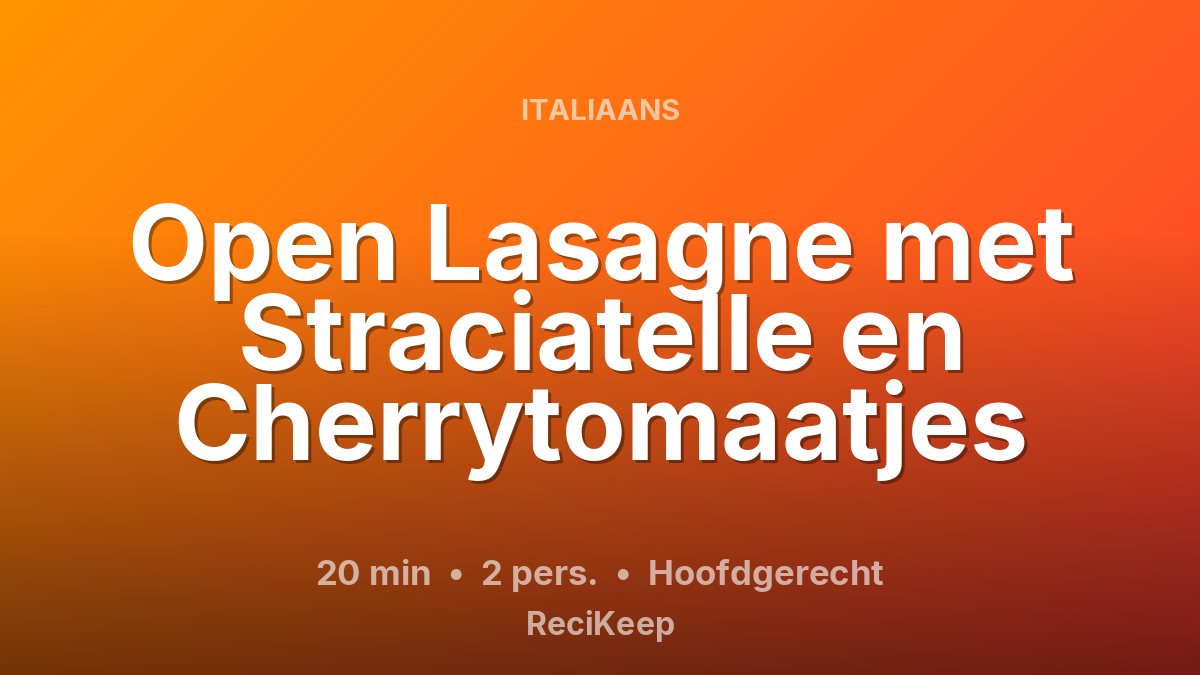 Receptkaart Open Lasagne met Straciatelle en Cherrytomaatjes – Hoofdgerecht