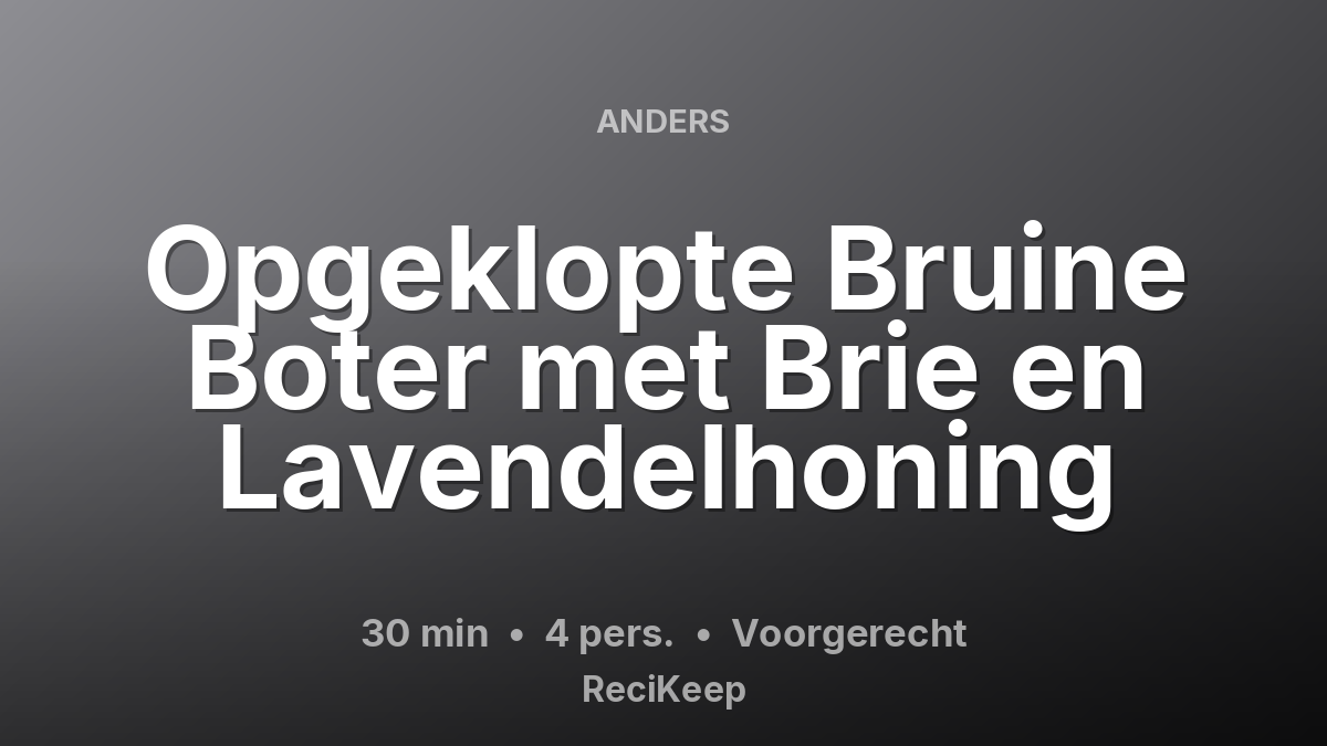 Receptkaart Opgeklopte Bruine Boter met Brie en Lavendelhoning – Voorgerecht