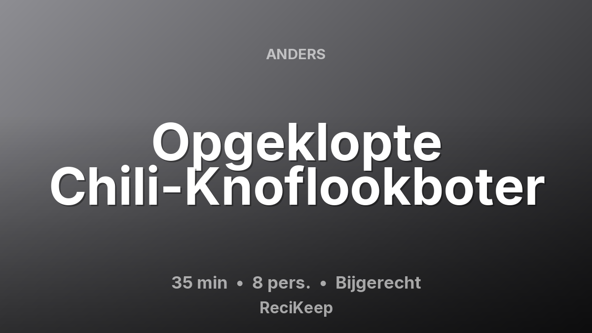 Receptkaart Opgeklopte Chili-Knoflookboter – Bijgerecht